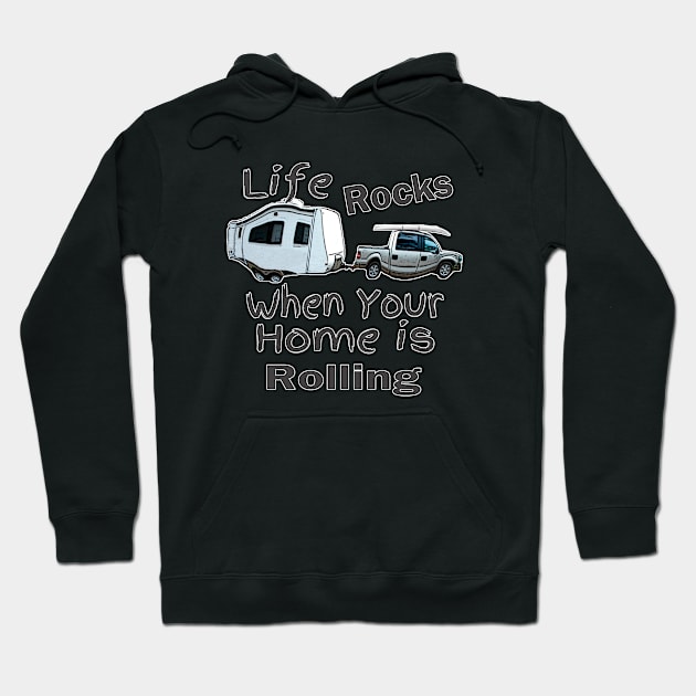 Life Rocks When Your Home Is Rolling Hoodie by DougB